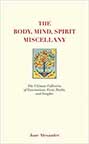 THE BODY, MIND, SPIRIT MISCELLANY